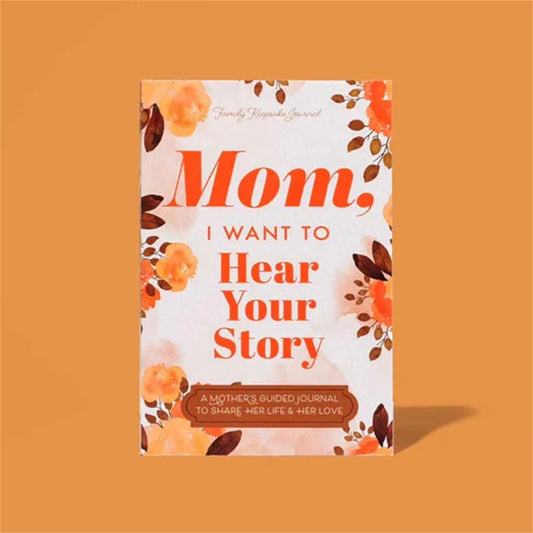 Mom - I Want to Hear Your Story